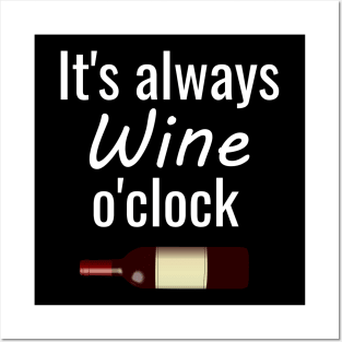 It's always wine o'clock Posters and Art